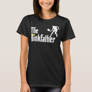Pickleball Dad Player  Father's Day The Dinkfather T-Shirt