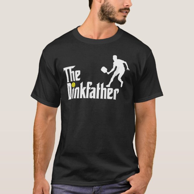 Pickleball Dad Player  Father's Day The Dinkfather T-Shirt (Front)