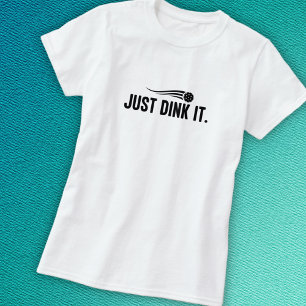 Pickleball Dink It  T-Shirt