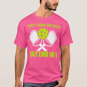 Pickleball Dink on Days That End in Y Funny Pickle T-Shirt