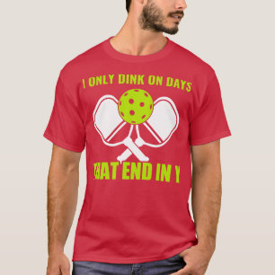 Pickleball Dink on Days That End in Y Funny Pickle T-Shirt