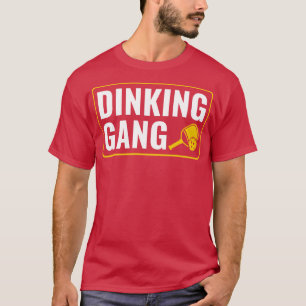 Pickleball Dinking Gang Funny Pickleball Quote T-Shirt