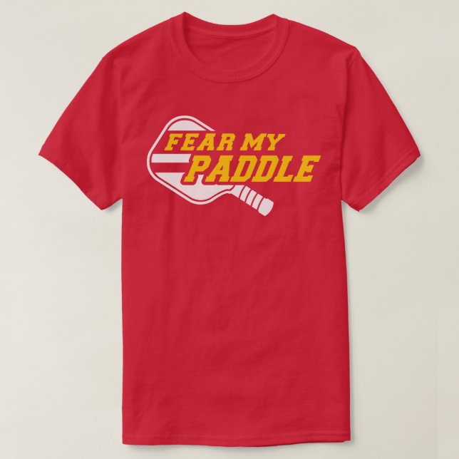 Pickleball fear my paddle T-Shirt (Design Front)