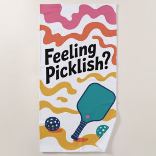 Pickleball Feeling Picklish Tournament Resort Beach Towel