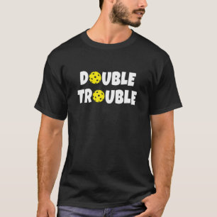 Pickleball Funny Double Trouble Team T-Shirt