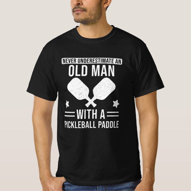 Pickleball Gift Never underestimate an Old Man T-Shirt (Front)