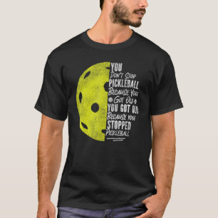 Pickleball Grandma Grandpa Vintage You Don't Stop  T-Shirt