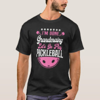 Pickleball Grandma I'm Done Grandmaing Let's Go Pl