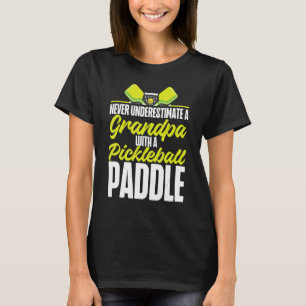 Pickleball Grandpa Never Underestimate A Grandpa W T-Shirt