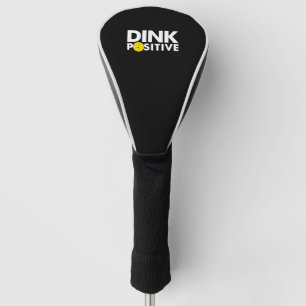 PICKLEBALL HUMOR DINK POSITIVE FUNNY PICKLEBALL LO GOLF HEAD COVER
