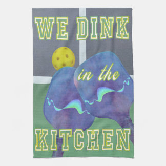 Pickleball Humour We Dink in the Kitchen Towel