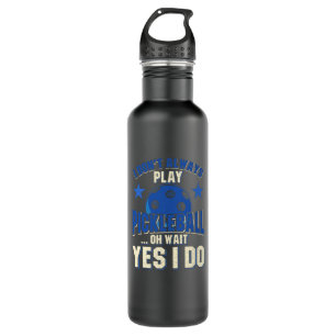 Pickleball - I Don't Always Play Pickleball 710 Ml Water Bottle