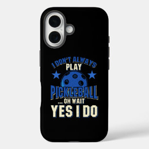 Pickleball - I Don't Always Play Pickleball iPhone 16 Case
