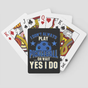 Pickleball - I Don't Always Play Pickleball Playing Cards