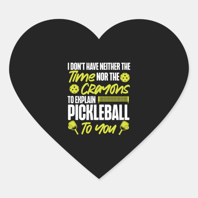 Pickleball I Don't Have Neither  Heart Sticker (Front)