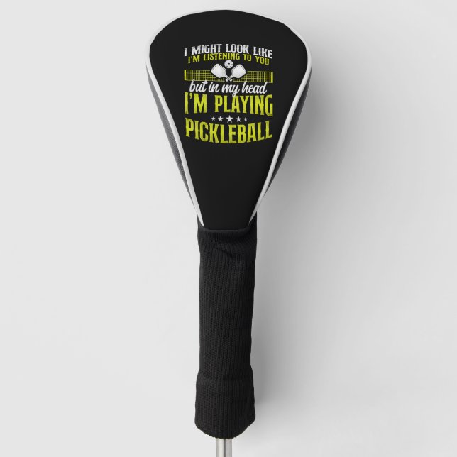 Pickleball I Might Look Like I'm    Golf Head Cover (Front)