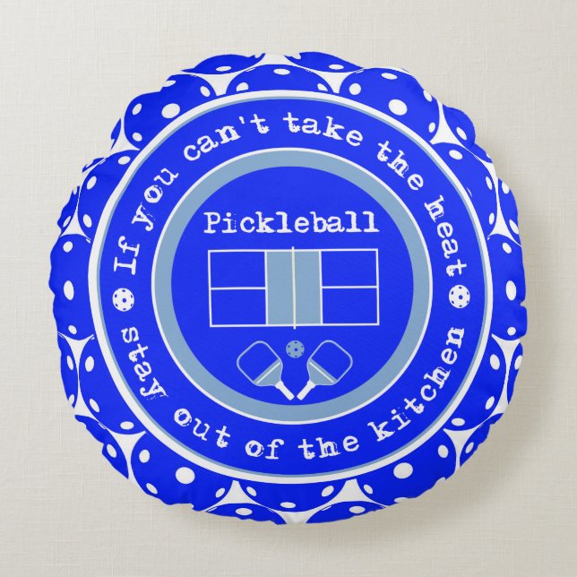 Pickleball: If you can't take the heat / blue  Round Cushion (Front)