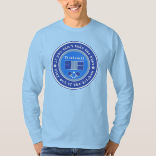 Pickleball: If you can't take the heat / blue T-Shirt