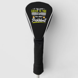 Pickleball If You Want Me To    Golf Head Cover