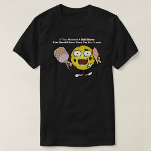 Pickleball If You Want Soft Serve Go For Ice Cream T-Shirt
