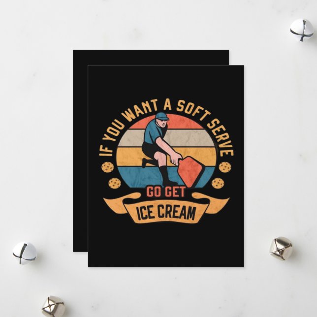 Pickleball If you want Soft Serve go get Ice Cream Holiday Card (Front/Back In Situ)
