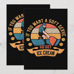 Pickleball If you want Soft Serve go get Ice Cream Invitation