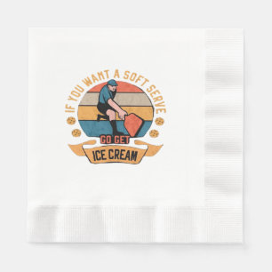 Pickleball If you want Soft Serve go get Ice Cream Napkin