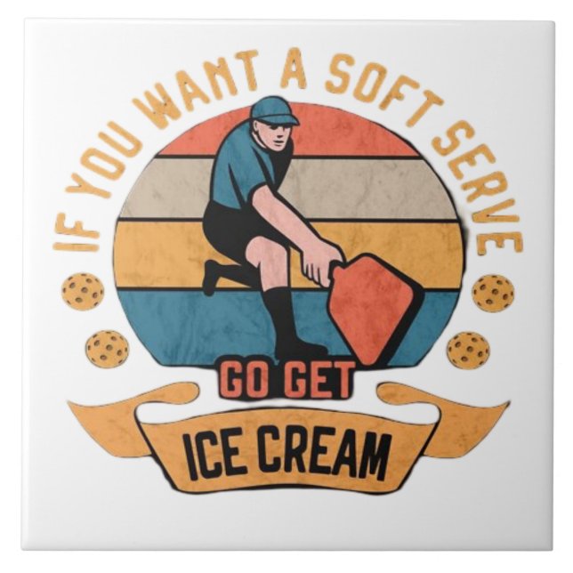 Pickleball If you want Soft Serve go get Ice Cream Tile (Front)