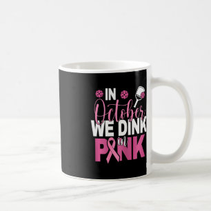 Pickleball - In October We Dink In Pink i Coffee Mug