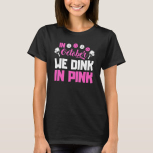 Pickleball In October We Dink In Pink I T-Shirt