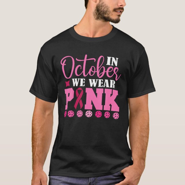 Pickleball In October We Wear Pink Breast Cancer P T-Shirt (Front)