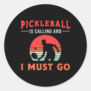 Pickleball Is Calling And I Must Go Paddle Player Classic Round Sticker