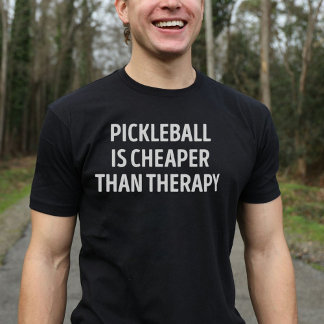 Pickleball Is Cheaper Than Therapy Pickleball Love T-Shirt