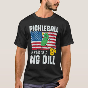 Pickleball Is Kind Of A Big Deal Pickleball 3 T-Shirt