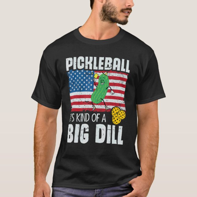 Pickleball Is Kind Of A Big Deal Pickleball 3 T-Shirt (Front)