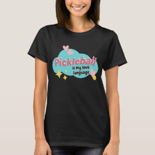 Pickleball Is My Love Language Cute Pickleball T-Shirt
