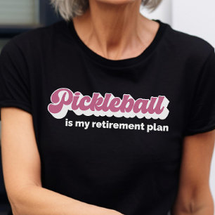 Pickleball Is My Retirement Plan Funny Pickleball T-Shirt