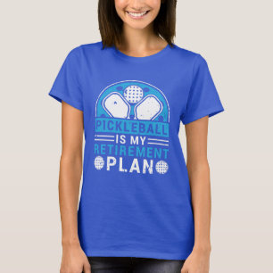 Pickleball Is My Retirement Plan Funny Retirement  T-Shirt