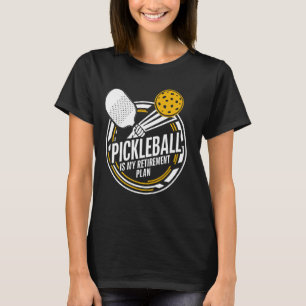 Pickleball Is My Retirement Plan Funny Saying Padd T-Shirt