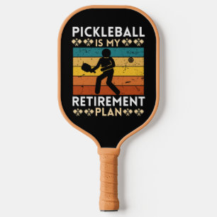 Pickleball is My Retirement Plan Pickleball Paddle