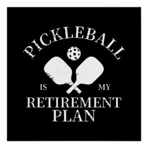 pickleball is my retirement plant poster