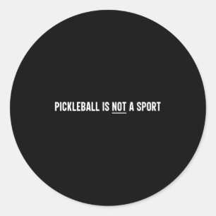 Pickleball Is Not A Sport Funny Tennis Player Classic Round Sticker