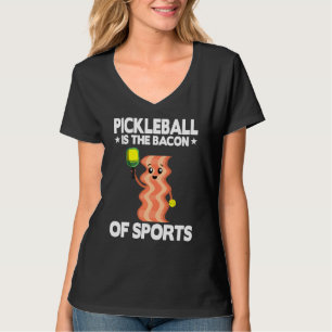 Pickleball Is The Bacon Of Sports Jokes Funny Pick T-Shirt