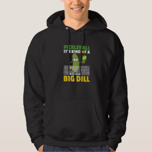 Pickleball It's Kind Of A Big Dill 5 Hoodie
