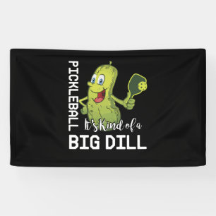 Pickleball It's Kind of a Big Dill Banner