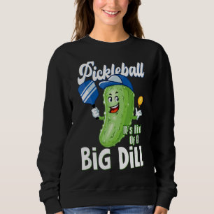 Pickleball It's Kind Of A Big Dill Pickleball Sweatshirt