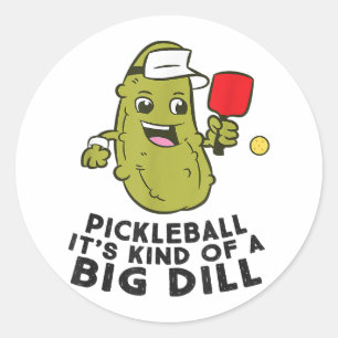 Pickleball It's Kind Of a Big Dill Pickles Pun Pic Classic Round Sticker