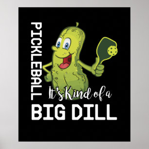 Pickleball It's Kind of a Big Dill Poster