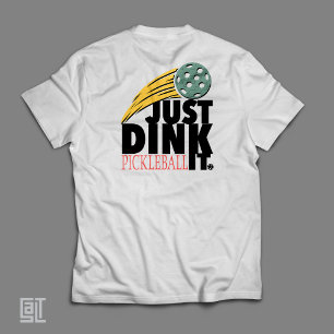 Pickleball Just Dink It  T-Shirt