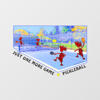 PICKLEBALL Just One More Game Window Cling